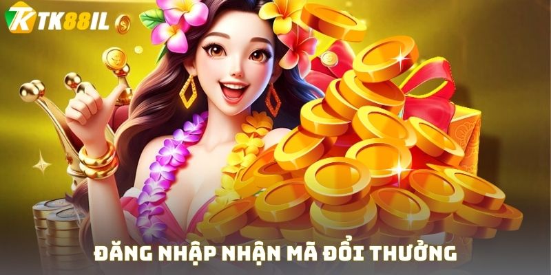 Đăng nhập nhận mã đổi thưởng