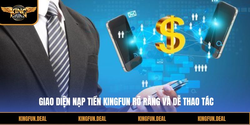 Giao diện nạp tiền kingfun rõ ràng và dễ thao tác