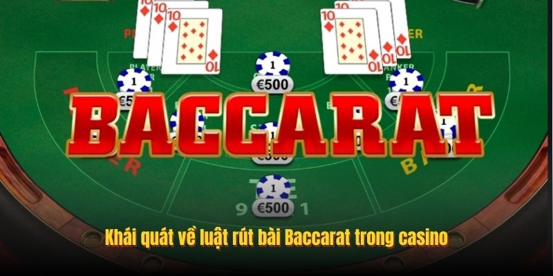 Khái quát về luật rút bài Baccarat trong casino