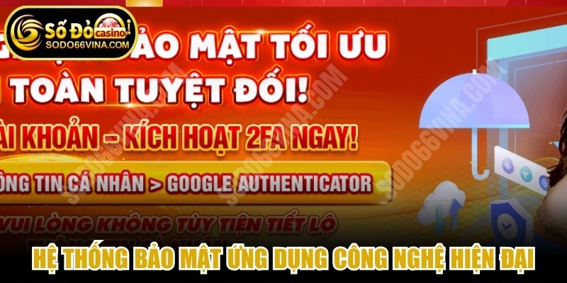 SODO66 VINA có hệ thống bảo mật ứng dụng công nghệ hiện đại, an toàn