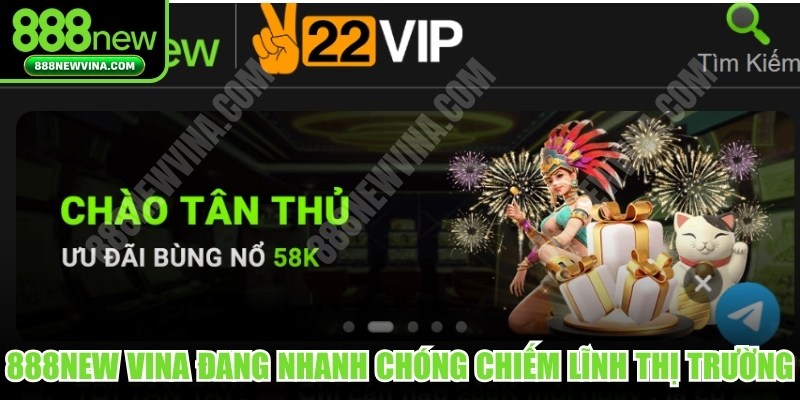888NEW VINA đang nhanh chóng chiếm lĩnh thị trường