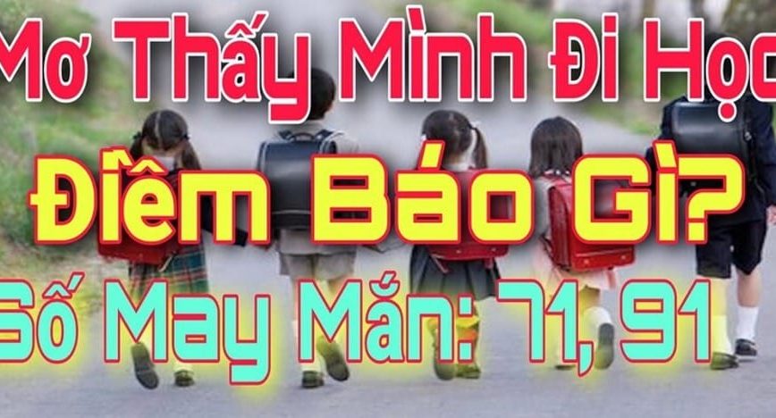 Cách luận giải giấc mơ thấy đi học để chọn số đánh hiệu quả