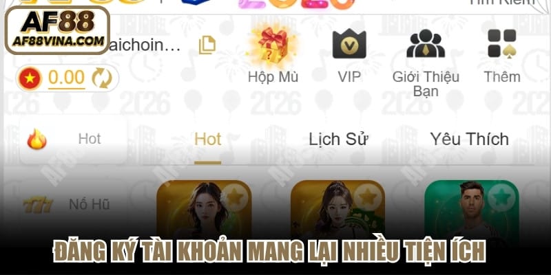 Đăng ký tài khoản mang lại nhiều tiện ích vượt trội trong quá trình trải nghiệm