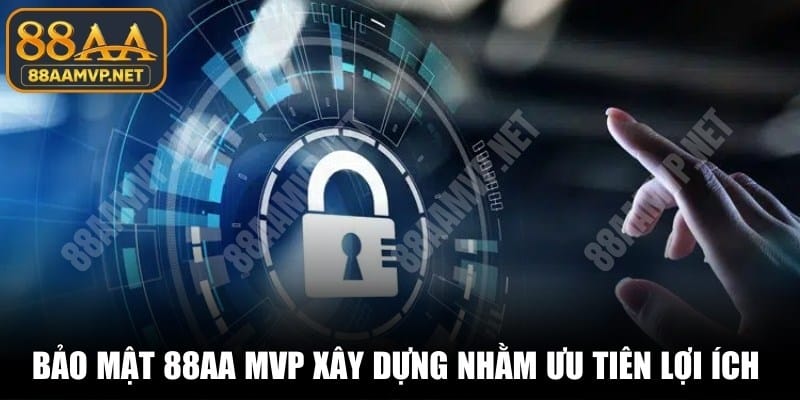 Bảo mật 88AA MVP luôn ưu tiên quyền lợi và dữ liệu người chơi