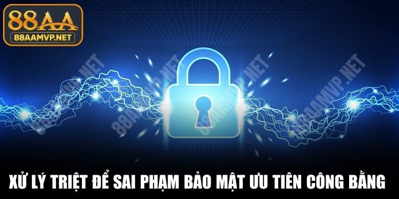 Xử lý vi phạm nhằm đảm bảo môi trường công bằng và an toàn
