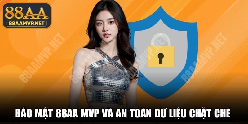 Bảo Mật Dữ Liệu Khi Chơi 88AA Tại 88aamvp.net – Chính Sách An Toàn Hiện Nay