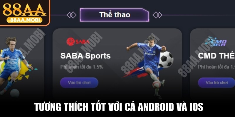 Thể thao mobile 88AA MOBI trên di động, tương thích tốt với cả Android và iOS