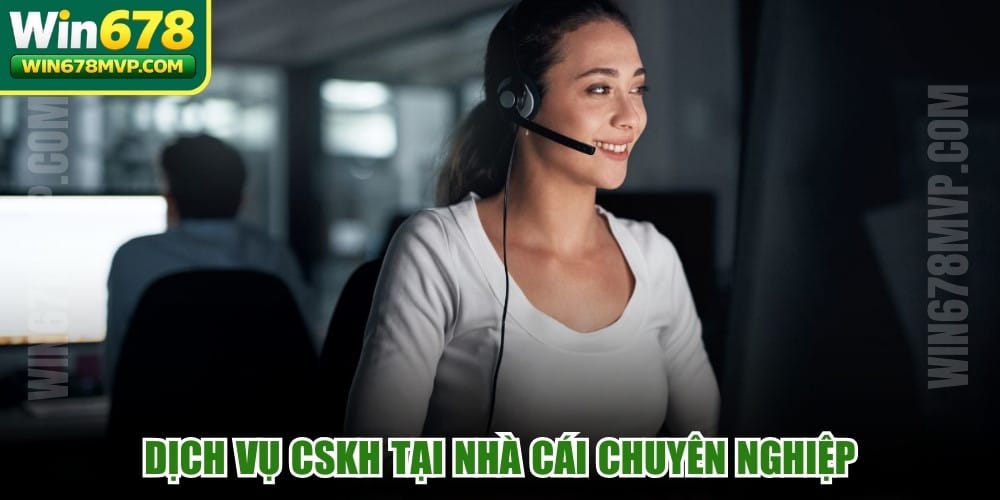 Dịch vụ CSKH tại nhà cái chuyên nghiệp, hỗ trợ game thủ mọi lúc