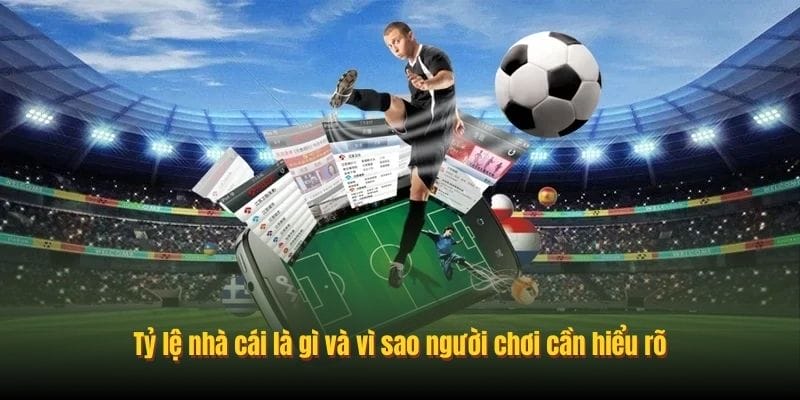 Khái niệm kèo nhà cái và các tỷ lệ kèo phổ biến