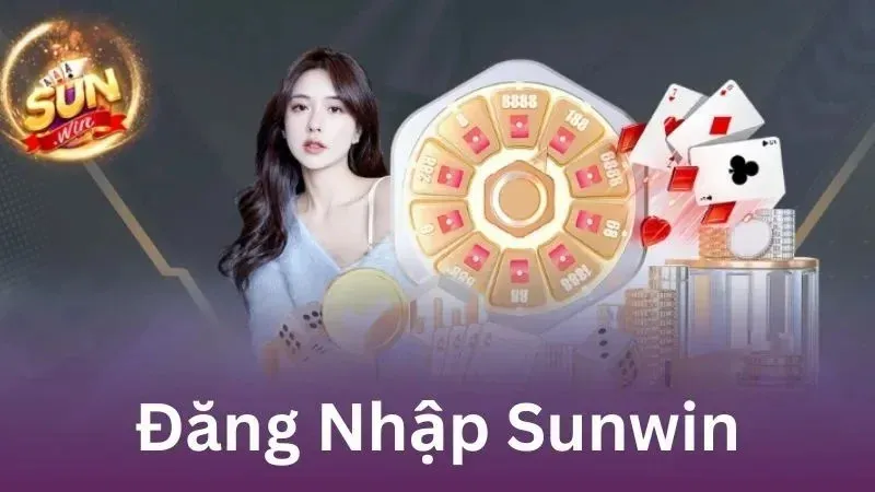 Đăng nhập sunwin – Truy cập nhanh, bảo mật vững và trải nghiệm liền mạch