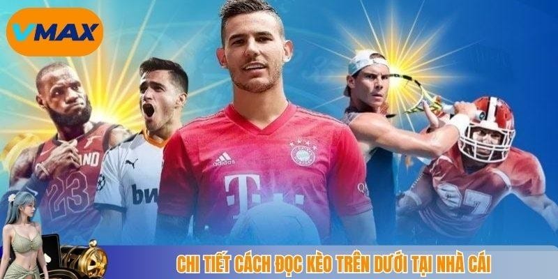 chi tiết cách đọc kèo trên dưới tại nhà cái vmax