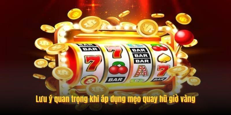 Lưu ý quan trọng khi áp dụng mẹo quay hũ giờ vàng