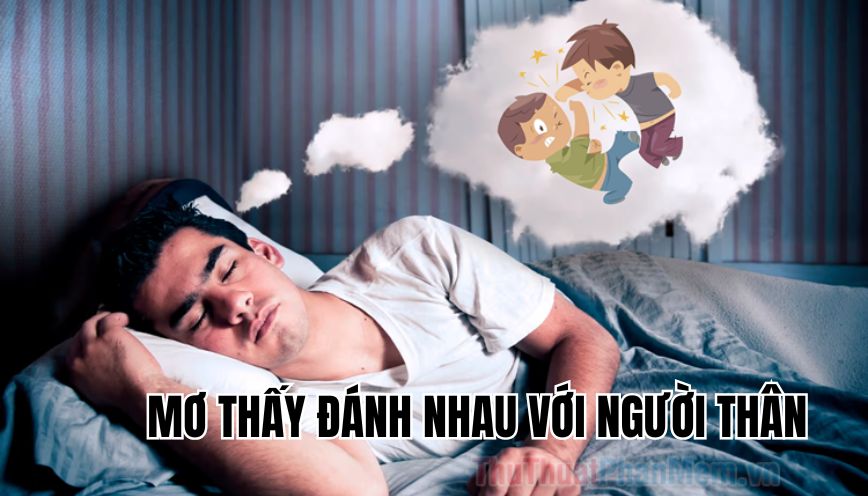 mơ thấy đánh nhau với người thân