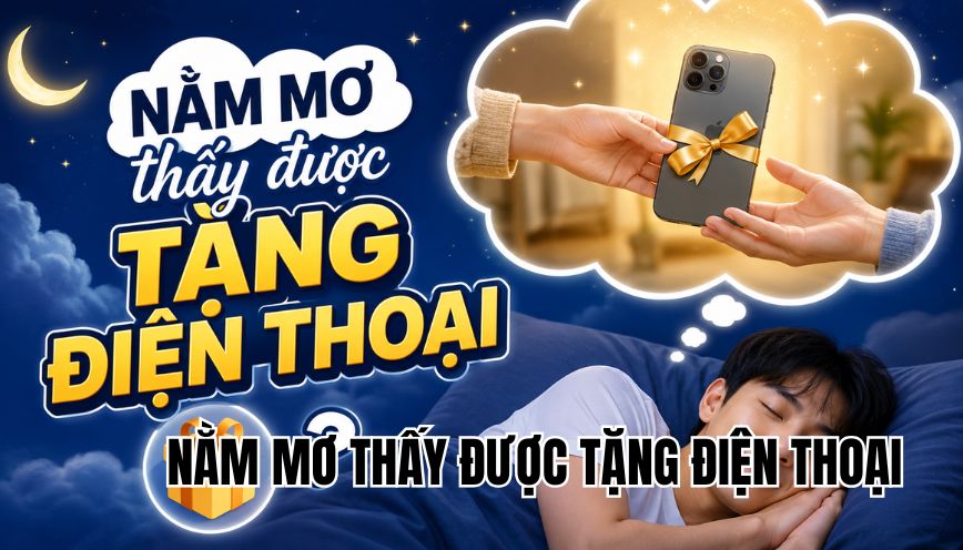 nằm mơ thấy được tặng điện thoại