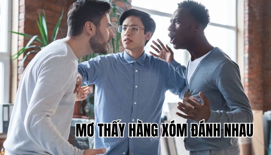 mơ thấy hàng xóm đánh nhau