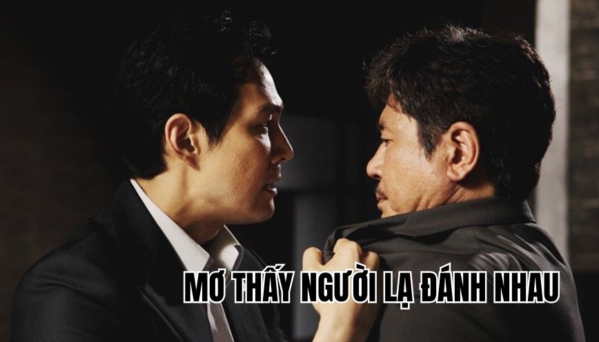 Mơ thấy người lạ đánh nhau